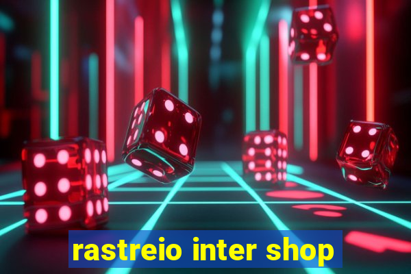 rastreio inter shop